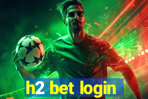 h2 bet login